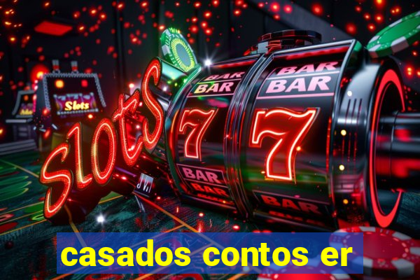 casados contos er